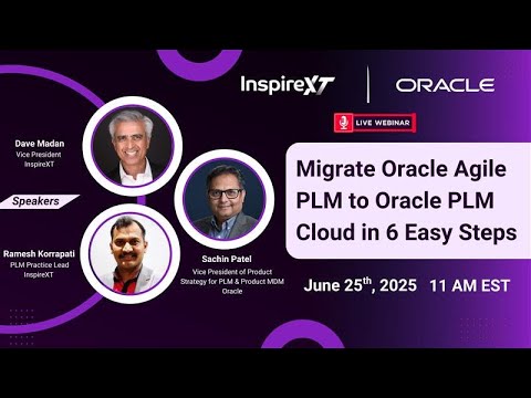 Migrate Oracle Agile PLM to Oracle PLM Cloud in 6 Easy Steps | InspireXT Webinar
