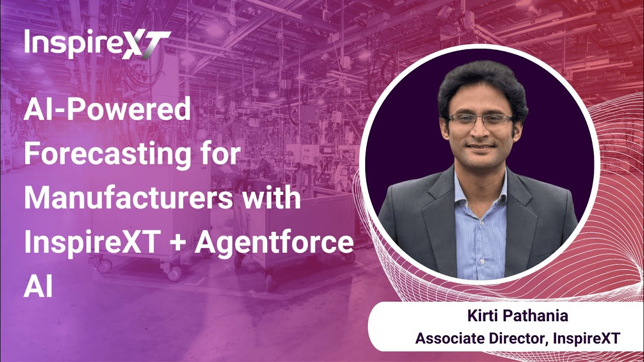 Learn how InspireXT & Salesforce Manufacturing Cloud  & AI enhance Forecasting & Sales Performance